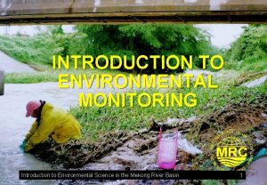 INTRODUCTION TO ENVIRONMENTAL MONITORING Introduction to Environmental Science