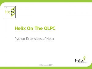 Helix On The OLPC Python Extensions of Helix
