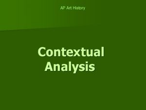 AP Art History Contextual Analysis Contextual Analysis Essential