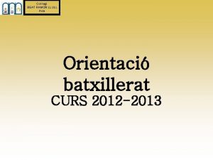 Collegi BEAT RAMON LLULL Inca Orientaci batxillerat CURS