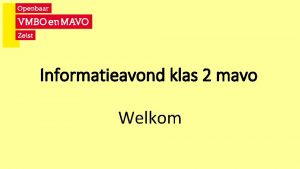 Informatieavond klas 2 mavo Welkom Inhoud van deze