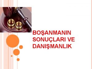 BOANMANIN SONULARI VE DANIMANLIK BOANMANIN SONULARI VE TERAP