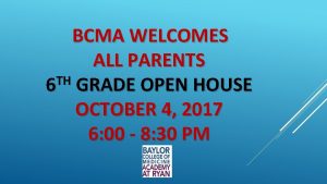 BCMA WELCOMES ALL PARENTS TH 6 GRADE OPEN