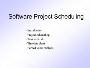 Software Project Scheduling Introduction Project scheduling Task network