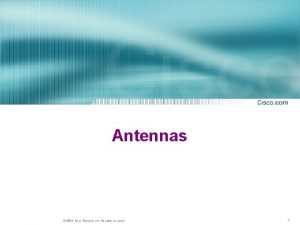 Antennas 2004 Cisco Systems Inc All rights reserved