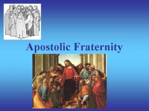 Apostolic Fraternity The Twelve Christ built the church