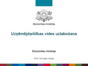 Uzmjdarbbas vides uzlaboana Ekonomikas ministrija NTSP 2015 gada