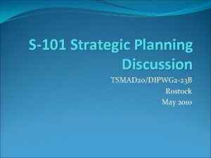 S101 Strategic Planning Discussion TSMAD 20DIPWG 2 23