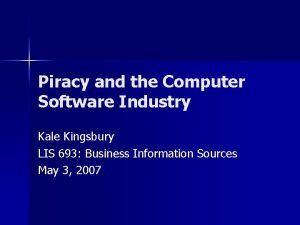 Piracy and the Computer Software Industry Kale Kingsbury