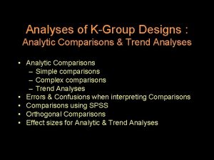 Analyses of KGroup Designs Analytic Comparisons Trend Analyses