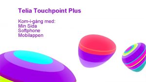 Telia Touchpoint Plus Komigng med Min Sida Softphone