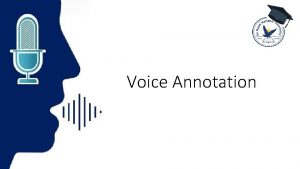 Voice Annotation Students Enas Asmar Farah Zubdeh Saja