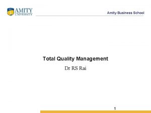 Amity Business School Total Quality Management Dr RS