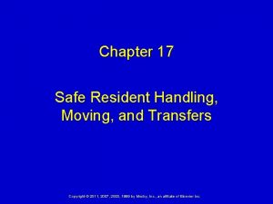 Chapter 17 Safe Resident Handling Moving and Transfers