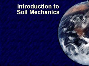 Introduction to Soil Mechanics SIVA 1 Soil Formation