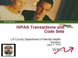 HIPAA Transactions and Code Sets LA County Department