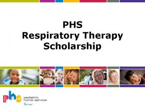PHS Respiratory Therapy Scholarship About PHS About PHS