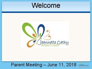 Welcome Parent Meeting June 11 2018 Parent Satisfaction