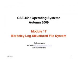 CSE 451 Operating Systems Autumn 2009 Module 17