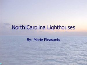 North Carolina Lighthouses By Marie Pleasants Introduction There