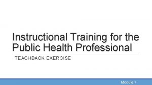 Instructional Training for the Public Health Professional TEACHBACK