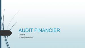 AUDIT FINANCIER Cours 05 Dr Belaid Mohamed 2