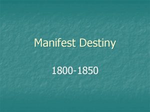 Manifest Destiny 1800 1850 Manifest Destiny Section 1