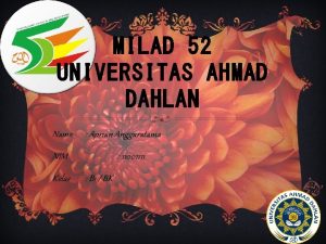 MILAD 52 UNIVERSITAS AHMAD DAHLAN Nama Aprian Anggaratama