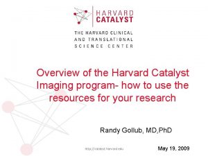 Overview of the Harvard Catalyst Imaging program how