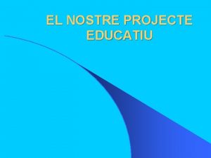 EL NOSTRE PROJECTE EDUCATIU Ceip Sagrada Famlia l