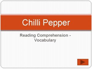 Chilli Pepper Reading Comprehension Vocabulary A CHILLI HISTORY