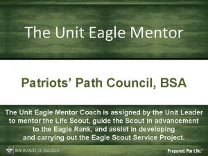 The Unit Eagle Mentor Patriots Path Council BSA