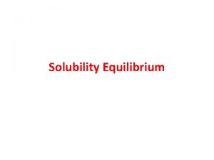 Solubility Equilibrium The Solubility Product Constant Most salts