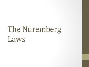 The Nuremberg Laws Introduction The Nuremberg Laws of