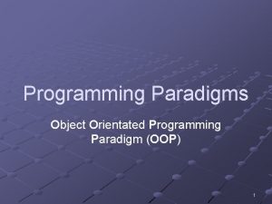 Programming Paradigms Object Orientated Programming Paradigm OOP 1