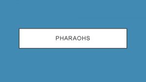 PHARAOHS MENES Ruled for 60 years between 3100