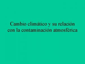 Cambio climtico y su relacin con la contaminacin