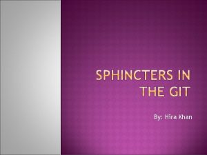 By Hira Khan A sphincter is usually a