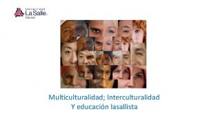 Multiculturalidad Interculturalidad Y educacin lasallista El Hombre del