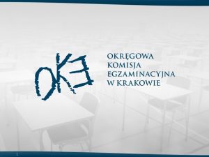 1 Organizacja egzaminu maturalnego Rok szkolny 20162017 Organizacja