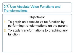 2 7 Use Absolute Value Functions and Transformations