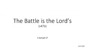 The Battle is the Lords v 47 b