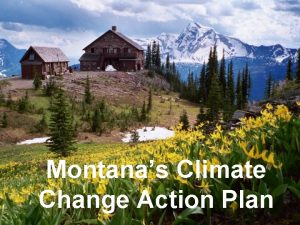 Montanas Climate Change Action Plan Inventory of Montanas