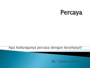 Percaya Apa hubunganya percaya dengan kesehatan By Tabita