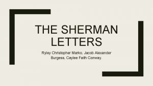 THE SHERMAN LETTERS Ryley Christopher Marko Jacob Alexander