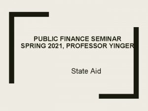 PUBLIC FINANCE SEMINAR SPRING 2021 PROFESSOR YINGER State
