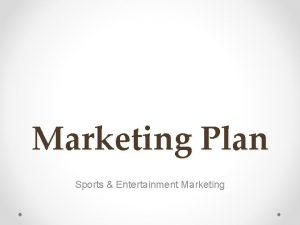 Marketing Plan Sports Entertainment Marketing Discussion Topic What