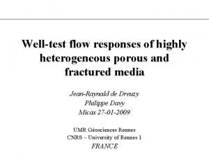 Welltest flow responses of highly heterogeneous porous and