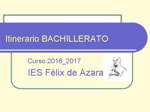 Itinerario BACHILLERATO Curso 20162017 IES Flix de Azara