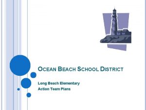 OCEAN BEACH SCHOOL DISTRICT Long Beach Elementary Action